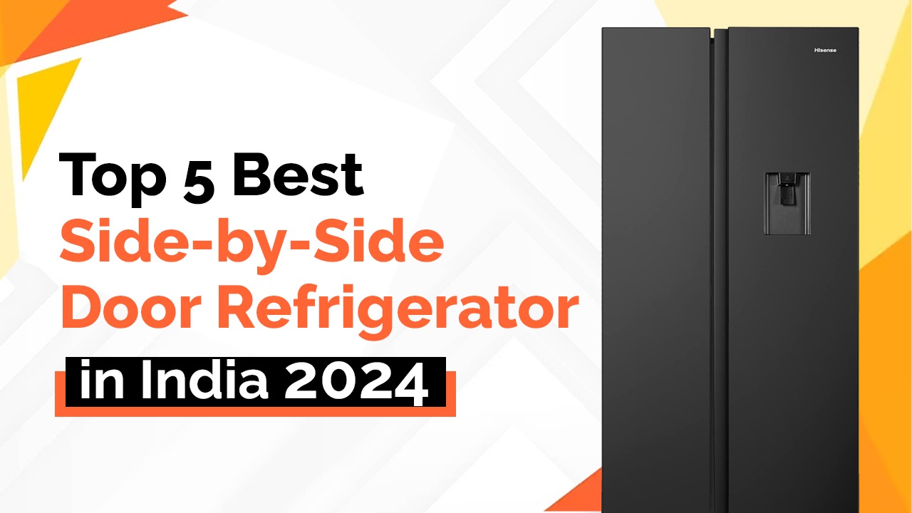 Top 5 Best Side-by-Side Door Refrigerator In India 2024