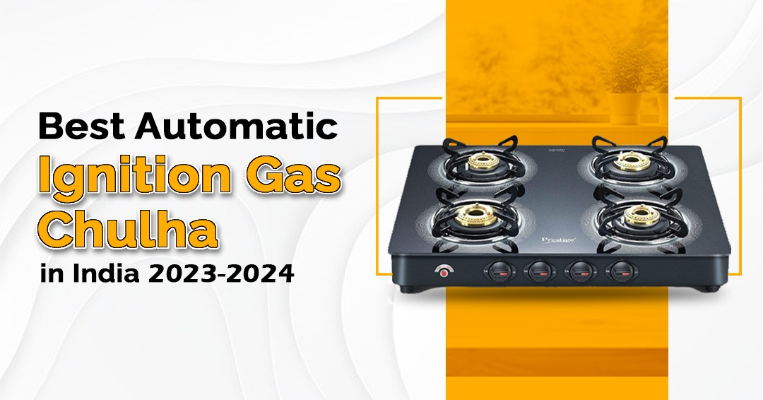 Top 7 Best Auto Ignition Gas Stove in India 2021 Updated (Top Selling)