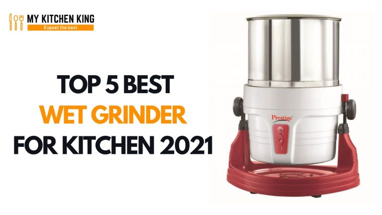 Top 5 best-wet grinder for kitchen 2021 - Most Preferred